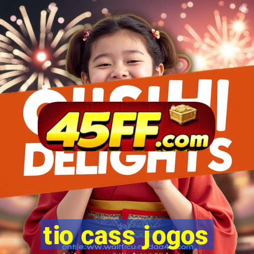 tio cass jogos
